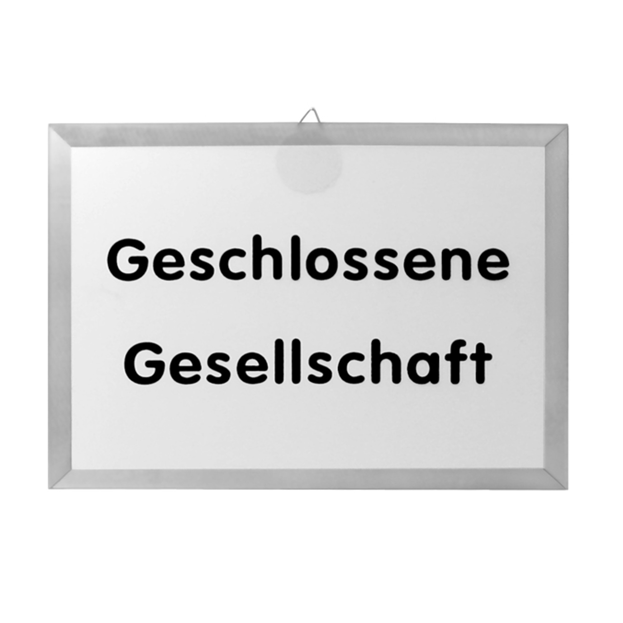 Hinweis-Schild "Geschlossene Gesellschaft"
